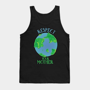 Respect your mother earth Tank Top